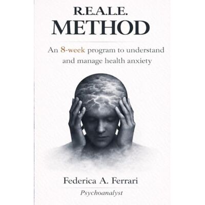 Acer R.E.A.L.E. METHOD: An 8-Week Program to Understand and Manage Health Anxiety Acer R.E.A.L.E. METHOD: An 8-Week Program to Understand and Manage Health Anxiety