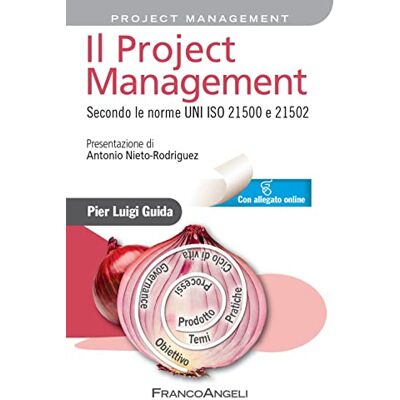 Guida, Pier Luigi Il project management. Secondo la norma UNI ISO 21500 Guida, Pier Luigi Il project management. Secondo la norma UNI ISO 21500