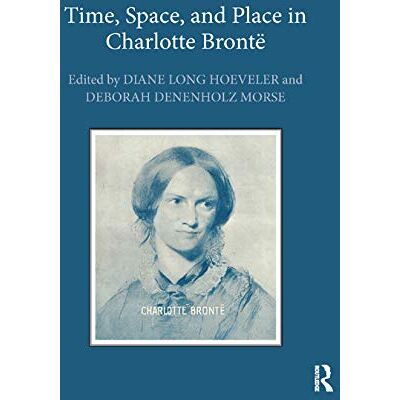 Routledge Time, Space, and Place in Charlotte Bronte Routledge Time, Space, and Place in Charlotte Bronte