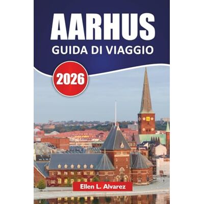 Alvarez, Ellen L. AARHUS GUIDA DI VIAGGIO 2026: Scopri le principali attrazioni della Danimarca, la cucina locale, i quartieri culturali, le passeggiate sul lungomare dello Jutland Alvarez, Ellen L. AARHUS GUIDA DI VIAGGIO 2026: Scopri le principali attrazioni della Danimarca, la cucina locale, i quartieri culturali, le passeggiate sul lungomare dello Jutland