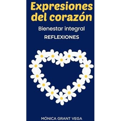 Vega+ Expresiones del corazón. Bienestar integral. Reflexiones Vega+ Expresiones del corazón. Bienestar integral. Reflexiones