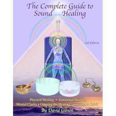 Gibson The Complete Guide to Sound Healing Gibson The Complete Guide to Sound Healing