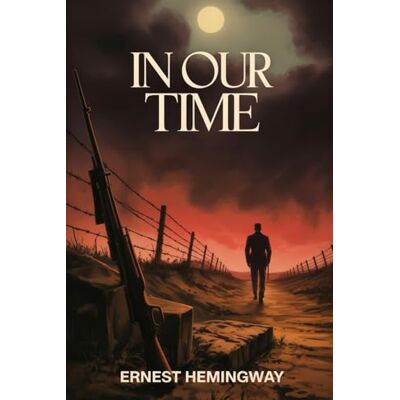 Ernest Hemingway In our time: Annotated Ernest Hemingway In our time: Annotated