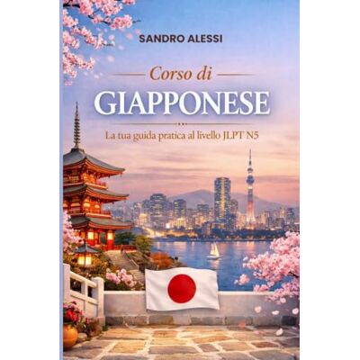 Alessi Corso di Giapponese: La tua guida pratica al livello JLPT N5 Alessi Corso di Giapponese: La tua guida pratica al livello JLPT N5