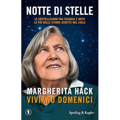 Hack, Margherita Notte di stelle. Le costellazioni fra scienza e mito: le più belle storie scritte nel cielo Hack, Margherita Notte di stelle. Le costellazioni fra scienza e mito: le più belle storie scritte nel cielo