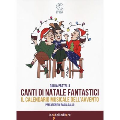 Pratelli, Giulia Canti di Natale fantastici. Il calendario musicale dell'Avvento Pratelli, Giulia Canti di Natale fantastici. Il calendario musicale dell'Avvento