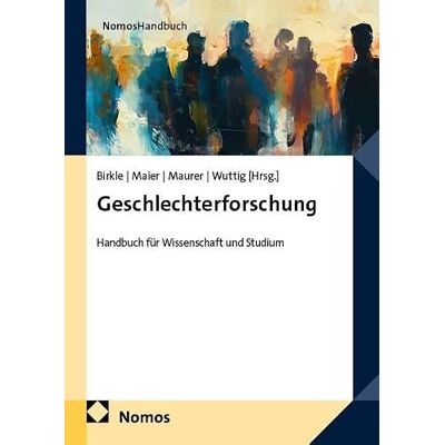 Nomos Geschlechterforschung: Handbuch für Wissenschaft und Studium Nomos Geschlechterforschung: Handbuch für Wissenschaft und Studium