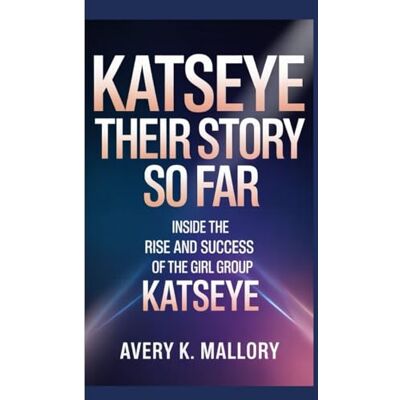 Avery KATSEYE: THEIR STORY SO FAR: Inside The Rise And Success Of The Girl group Katseye Avery KATSEYE: THEIR STORY SO FAR: Inside The Rise And Success Of The Girl group Katseye