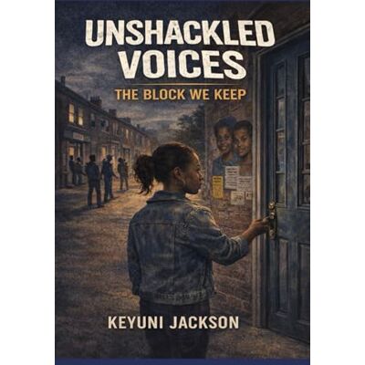 Jackson Unshackled Voices: The Block We Keep: 1 Jackson Unshackled Voices: The Block We Keep: 1