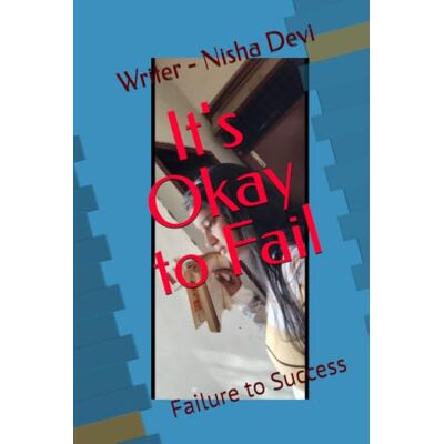 Devi It's Okay to Fail: Failure to Success Devi It's Okay to Fail: Failure to Success