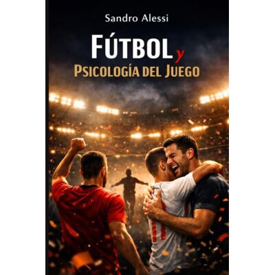 Alessi Fútbol y Psicología del Juego: Sociología, emociones y la mente que impulsa al jugador y a la afición Alessi Fútbol y Psicología del Juego: Sociología, emociones y la mente que impulsa al jugador y a la afición