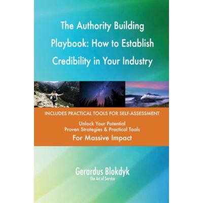 ART The Authority Building Playbook: How to Establish Credibility in Your Industry ART The Authority Building Playbook: How to Establish Credibility in Your Industry