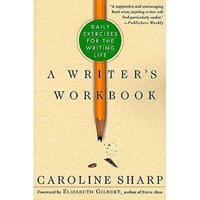 Sharp Writers Workbook: Daily Exercises for the Writing Life Sharp Writers Workbook: Daily Exercises for the Writing Life