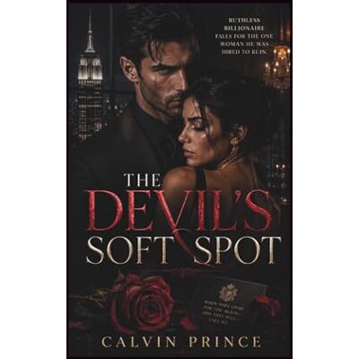Calvin The Devil's Soft Spot: Ruthless billionaire falls for the one woman he was hired to ruin Calvin The Devil's Soft Spot: Ruthless billionaire falls for the one woman he was hired to ruin