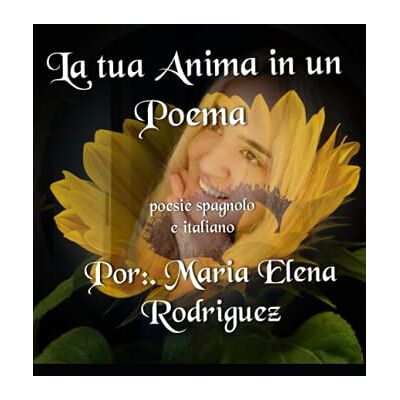 Rodriguez LA TUA ANIMA IN UN POEMA: poesie spagnolo e italiano Rodriguez LA TUA ANIMA IN UN POEMA: poesie spagnolo e italiano
