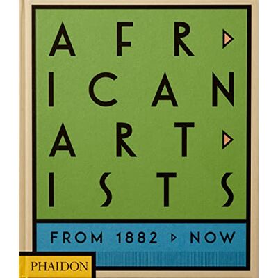 Phaidon African artists. From 1882 to now. Ediz. a colori Phaidon African artists. From 1882 to now. Ediz. a colori