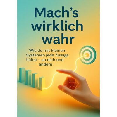 Brandt Mach’s wirklich wahr: Wie du mit kleinen Systemen jede Zusage hältst – an dich und andere Brandt Mach’s wirklich wahr: Wie du mit kleinen Systemen jede Zusage hältst – an dich und andere