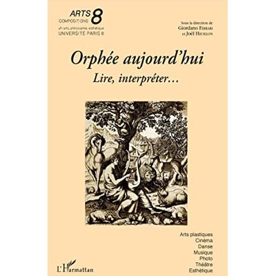 Acer Orphée aujourd'hui: Lire, interpréter... Acer Orphée aujourd'hui: Lire, interpréter...