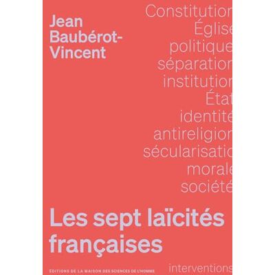 Vincent Les sept laïcités françaises: Le modèle français de laïcité n'existe pas Vincent Les sept laïcités françaises: Le modèle français de laïcité n'existe pas