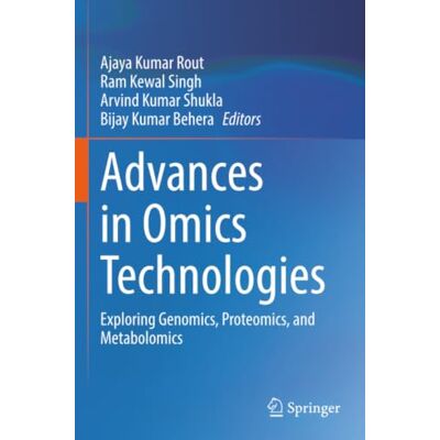 Springer Advances in Omics Technologies: Exploring Genomics, Proteomics, and Metabolomics Springer Advances in Omics Technologies: Exploring Genomics, Proteomics, and Metabolomics