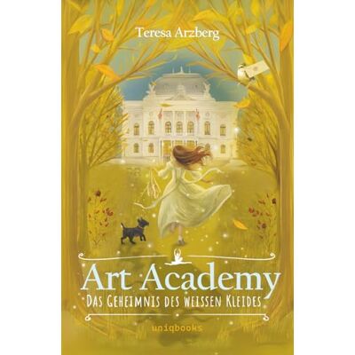 Arzberg, Teresa Art Academy: Das Geheimnis des weißen Kleides: 1 Arzberg, Teresa Art Academy: Das Geheimnis des weißen Kleides: 1