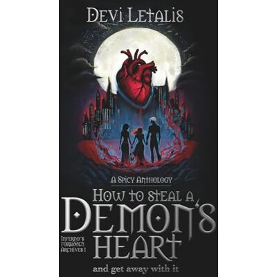 Devi How to steal a demon's heart and get away with it Demonic Desires: A Dark Fantasy Spicy Anthology Devi How to steal a demon's heart and get away with it Demonic Desires: A Dark Fantasy Spicy Anthology