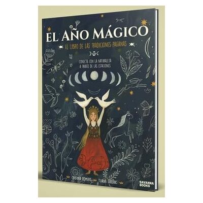Romero Miralles, Cristina El año mágico: El libro de las tradiciones paganas Romero Miralles, Cristina El año mágico: El libro de las tradiciones paganas