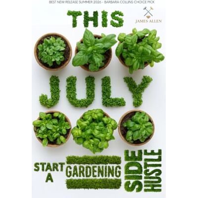 James Allen This July, Start a Gardening Side-Hustle James Allen This July, Start a Gardening Side-Hustle