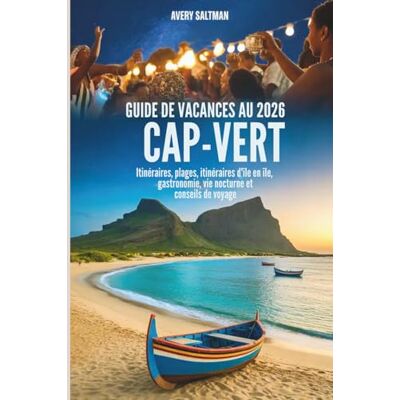 Avery Guide de vacances au Cap-Vert 2026: Itinéraires, plages, itinéraires d'île en île, gastronomie, vie nocturne et conseils de voyage Avery Guide de vacances au Cap-Vert 2026: Itinéraires, plages, itinéraires d'île en île, gastronomie, vie nocturne et conseils de voyage