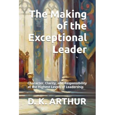Tura The Making of the Exceptional Leader: Character, Clarity, and Responsibility at the Highest Levels of Leadership Tura The Making of the Exceptional Leader: Character, Clarity, and Responsibility at the Highest Levels of Leadership