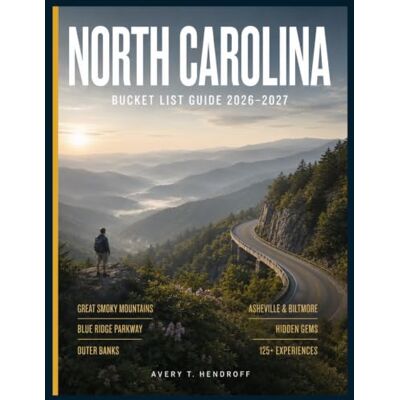Avery NORTH CAROLINA BUCKET LIST GUIDE (Full-Color) 2026-2027: Great Smoky Mountains & Outer Banks, Asheville & Biltmore, Blue Ridge Parkway, Hidden Gems ...& 125+ Unforgettable Experiences Avery NORTH CAROLINA BUCKET LIST GUIDE (Full-Color) 2026-2027: Great Smoky Mountains & Outer Banks, Asheville & Biltmore, Blue Ridge Parkway, Hidden Gems ...& 125+ Unforgettable Experiences