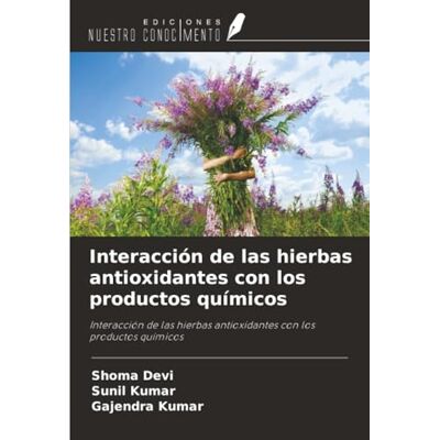 Devi Interacción de las hierbas antioxidantes con los productos químicos: Interacción de las hierbas antioxidantes con los productos químicos Devi Interacción de las hierbas antioxidantes con los productos químicos: Interacción de las hierbas antioxidantes con los productos químicos