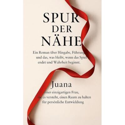 Solis Spur der Nähe: Ein Roman über Hingabe, Führung und das was bleibt. Solis Spur der Nähe: Ein Roman über Hingabe, Führung und das was bleibt.