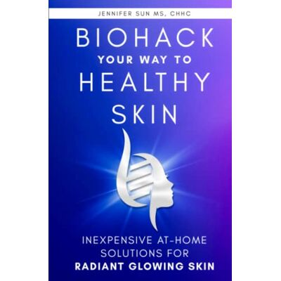 Sun Biohack Your Way to Healthy Skin: Inexpensive At-Home Solutions for Radiant Glowing Skin Sun Biohack Your Way to Healthy Skin: Inexpensive At-Home Solutions for Radiant Glowing Skin