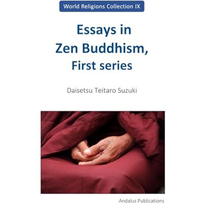 Suzuki Essays in Zen Buddhism, First series Suzuki Essays in Zen Buddhism, First series