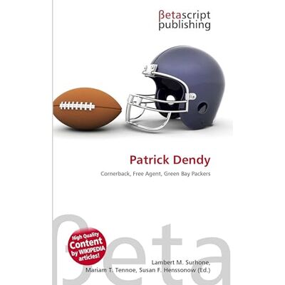 OmniScriptum Patrick Dendy: Cornerback, Free Agent, Green Bay Packers OmniScriptum Patrick Dendy: Cornerback, Free Agent, Green Bay Packers