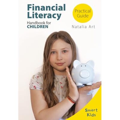 ART Practical Guide to Financial Literacy: Handbook for Children ART Practical Guide to Financial Literacy: Handbook for Children