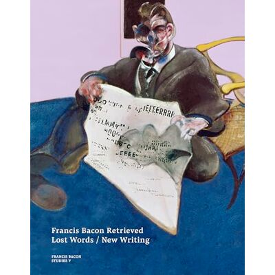 Balaska, Maria Francis Bacon Retrieved: Lost Words / New Writing Balaska, Maria Francis Bacon Retrieved: Lost Words / New Writing
