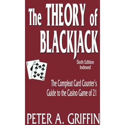 Griffin The Theory of Blackjack: The Compleat Card Counter's Guide to the Casino Game of 21 Griffin The Theory of Blackjack: The Compleat Card Counter's Guide to the Casino Game of 21