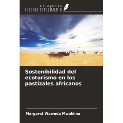 Mwakima, Margaret Wawuda Sostenibilidad del ecoturismo en los pastizales africanos Mwakima, Margaret Wawuda Sostenibilidad del ecoturismo en los pastizales africanos