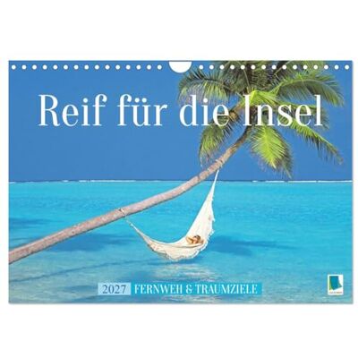 Calvendo Reif für die Insel: Fernweh & Traumziele (Wandkalender 2027 DIN A4 quer), Monatskalender: Sand, Strand, türkisblaues Meer Pack die Badehose ein Calvendo Reif für die Insel: Fernweh & Traumziele (Wandkalender 2027 DIN A4 quer), Monatskalender: Sand, Strand, türkisblaues Meer Pack die Badehose ein