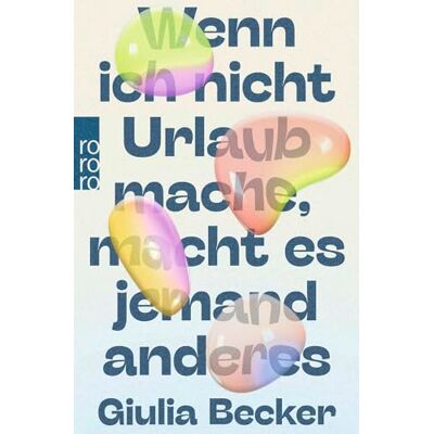Becker Wenn ich nicht Urlaub mache, macht es jemand anderes Becker Wenn ich nicht Urlaub mache, macht es jemand anderes