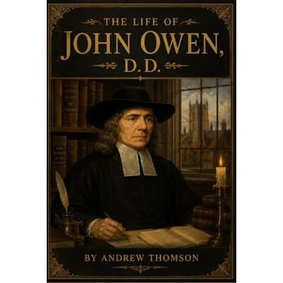 Thomson The Life of John Owen, D. D. Thomson The Life of John Owen, D. D.