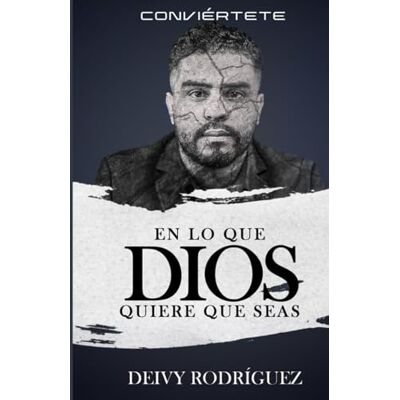Rodriguez Conviértete en lo que Dios quiere que seas Rodriguez Conviértete en lo que Dios quiere que seas