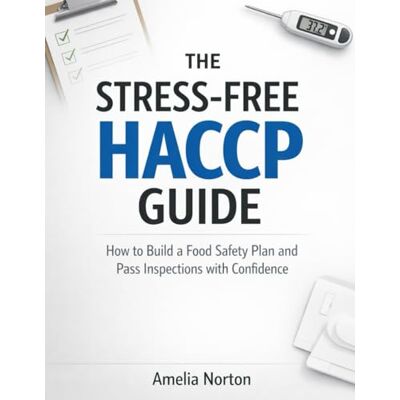 Symantec THE STRESS-FREE HACCP GUIDE: How to Build a Food Safety Plan and Pass Inspections with Confidence Symantec THE STRESS-FREE HACCP GUIDE: How to Build a Food Safety Plan and Pass Inspections with Confidence