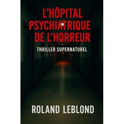 Roland L'Hôpital psychiatrique de l'Horreur Roland L'Hôpital psychiatrique de l'Horreur