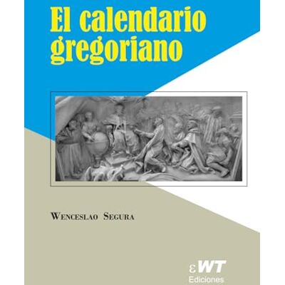 Segura, Wenceslao El calendario gregoriano Segura, Wenceslao El calendario gregoriano