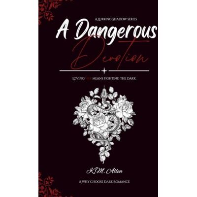 K&M A Dangerous Devotion: Book One of A Lurking Shadow Series: 1 K&M A Dangerous Devotion: Book One of A Lurking Shadow Series: 1