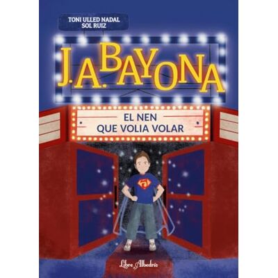 Toni J. A. Bayona: el nen que volia volar Toni J. A. Bayona: el nen que volia volar