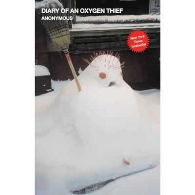 Anonymous Diary of an Oxygen Thief: 1 Anonymous Diary of an Oxygen Thief: 1
